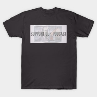 Support Our Podcast T-Shirt